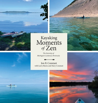 Kayaking Moments of Zen: The Serenity of Michigan's Leelanau Peninsula by Jon R. Constant book cover