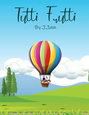 Tutti Frutti: A story about a blended family by Jordan Jam book cover