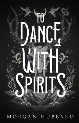 To Dance With Spirits by Morgan Hubbard book cover