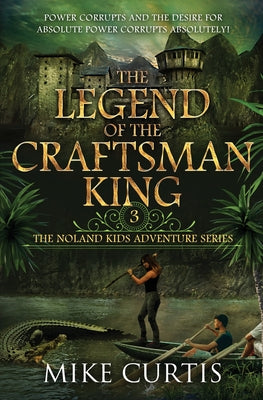 The Legend of the Craftsman King: A Middle Grade/Teen Mystery/Adventure by Mike Curtis book cover
