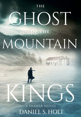 The Ghost of the Mountain Kings: A Shaker Novel by Daniel S. Holt book cover