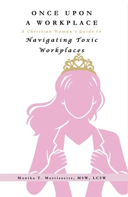 Once Upon A Workplace by Monika T. Morrissette book cover