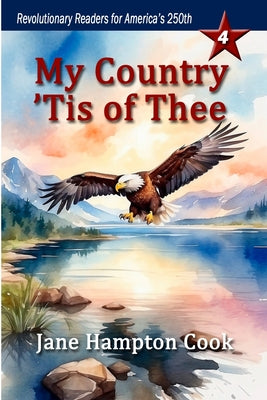 My Country 'Tis of Thee: Revolutionary Readers for America's 250th Level 4 by Jane Hampton Cook book cover