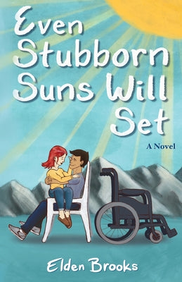 Even Stubborn Suns Will Set by Elden Brooks book cover
