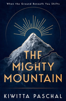 The Mighty Mountain: When the Ground Beneath You Shifts by Kiwitta Paschal book cover