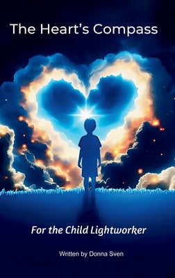 The Heart's Compass: For the child lightworker by Donna Sven book cover