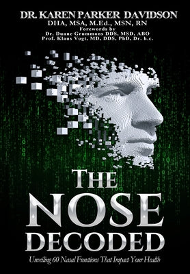 The Nose Decoded: Unveiling 60 Functions That Transform Your Health by Karen Parker Davidson book cover
