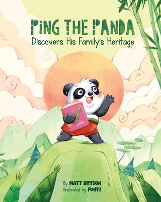 Ping The Panda: Discovers His Family's Heritage - A Heartwarming Story About Identity, Family, and Self-Confidence