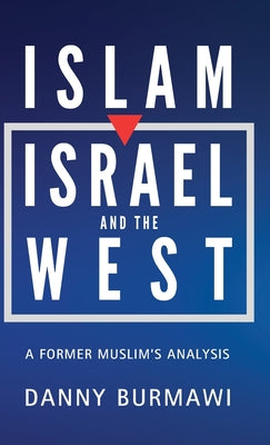 Islam, Israel and the West: A Former Muslim's Analysis by Danny Burmawi book cover