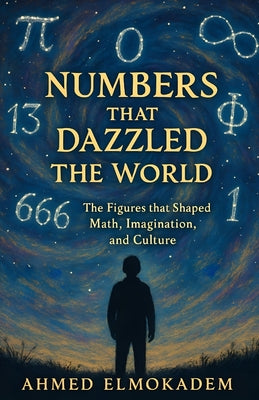 Numbers that Dazzled the World by Ahmed Elmokadem book cover