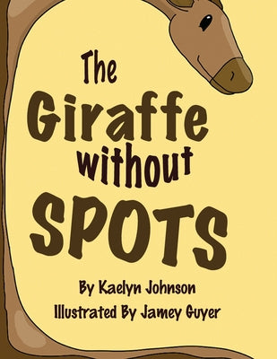 The Giraffe Without Spots by Kaelyn Johnson book cover