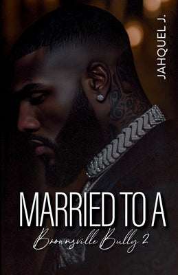 Married To A Brownsville Bully 2 by Jahquel J book cover