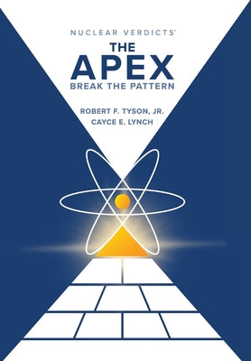 Nuclear Verdicts(R): The Apex - Break the Pattern by Robert Tyson F book cover