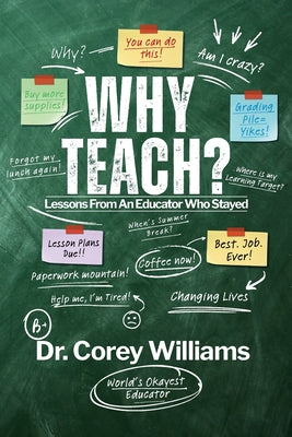 Why Teach? Lessons From and Educator Who Stayed by Corey Williams book cover
