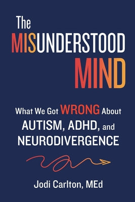 The Misunderstood Mind: What We Got Wrong About Autism, ADHD, and Neurodivergence by Jodi Carlton book cover