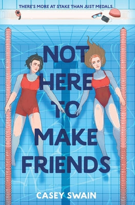 Not Here to Make Friends by Casey Swain book cover