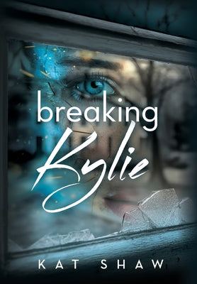 Breaking Kylie by Kat Shaw book cover