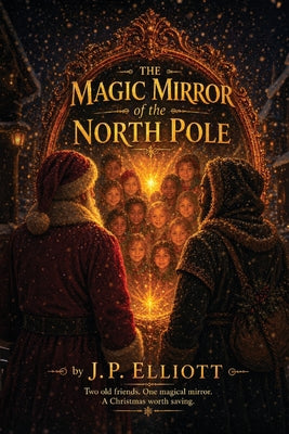 The Magic Mirror of the North Pole by J. P. Elliott book cover