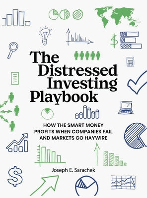 The Distressed Investing Playbook: How the Smart Money Profits When Companies Fail and Markets Go Haywire by Joseph E. Sarachek book cover
