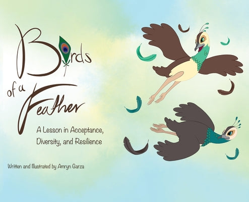 Birds of a Feather: A Lesson in Acceptance, Diversity, and Resilience by Amryn Garza book cover