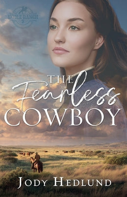 The Fearless Cowboy: A Sweet Historical Romance by Jody Hedlund book cover