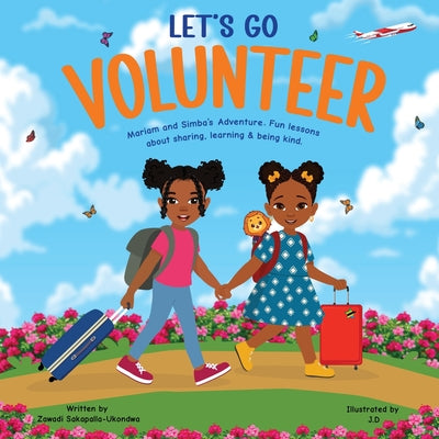 LET'S GO VOLUNTEER. Mariam and Simba's Adventure: Fun Lessons about sharing, learning and being kind. by Zawadi Sakapalla-Ukondwa book cover