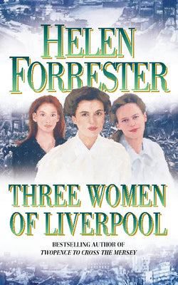 Book cover of Three Women of Liverpool by Forrester, Helen
