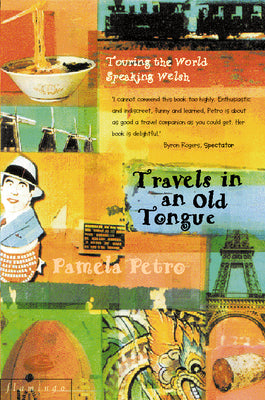 Book cover of Travels in an Old Tongue: Touring the World Speaking Welsh by Petro, Pamela