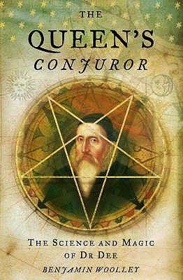 Book cover of The Queen's Conjuror: The Life and Magic of Dr. Dee by Woolley, Benjamin