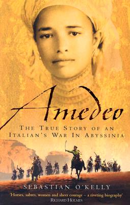 Book cover of Amedeo: The True Story of an Italian's War in Abyssinia by O'Kelly, Sebastian