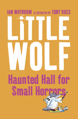 Book cover of Little Wolf's Haunted Hall for Small Horrors by Whybrow, Ian