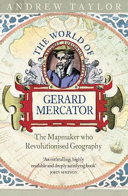 Book cover of The World of Gerard Mercator: The Mapmaker Who Revolutionised Geography by Taylor, Andrew