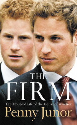 Book cover of The Firm: The Troubled Life of the House of Windsor by Junor, Penny