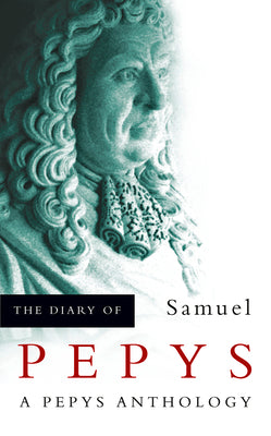 Book cover of The Diary of Samuel Pepys: A Pepys Anthology by Pepys, Samuel