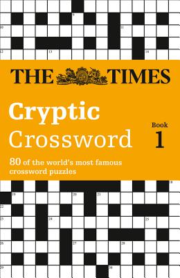 Book cover of The Times Cryptic Crossword Book 1: 80 world-famous crossword puzzles by The Times Mind Games