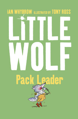 Book cover of Little Wolf, Pack Leader by Whybrow, Ian