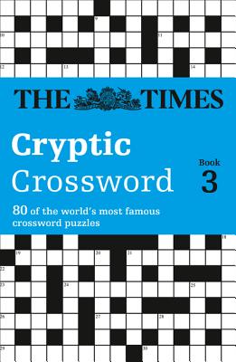 Book cover of The Times Cryptic Crossword Book 3: 80 world-famous crossword puzzles by The Times Mind Games