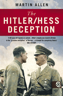 Book cover of The Hitler/Hess Deception: British Intelligence's Best-Kept Secret of the Second World War by Allen, Martin