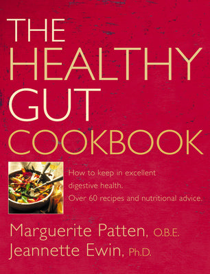 Book cover of The Healthy Gut Cookbook: How to Keep in Excellent Digestive Health with 60 Recipes and Nutrition Advice by Patten, Marguerite O. B. E.