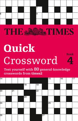 Book cover of The Times Quick Crossword Book 4: 80 world-famous crossword puzzles from The Times2 by The Times Mind Games