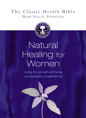 Book cover of Natural Healing for Women: Caring for Yourself with Herbs, Homoeopathy & Essential Oils by Curtis, Susan