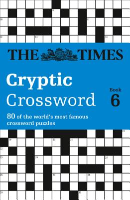 Book cover of The Times Cryptic Crossword Book 6: 80 world-famous crossword puzzles by The Times Mind Games