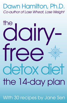 Book cover of The Dairy-Free Detox Diet: The 14-Day Plan by Hamilton Ph. D., Dawn
