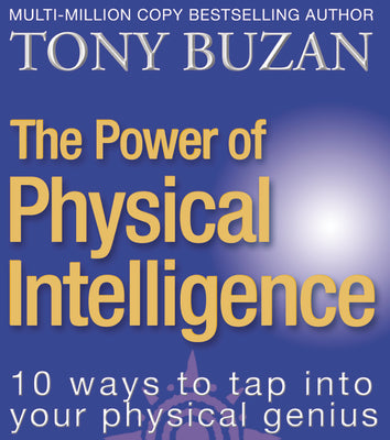 Book cover of The Power of Physical Intelligence: 10 Ways to Tap Into Your Physical Genius by Buzan, Tony