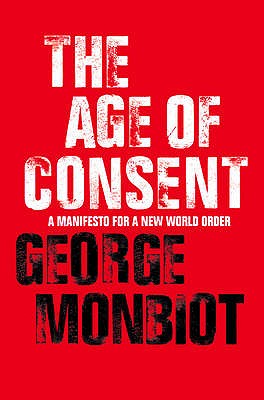 Book cover of The Age of Consent by Monbiot, George