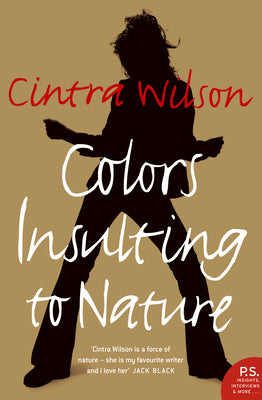 Book cover of Colors Insulting to Nature by Wilson, Cintra