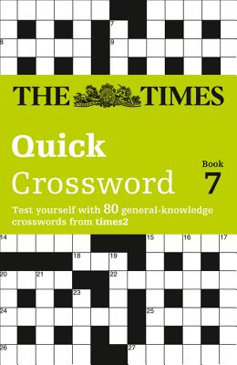 Book cover of The Times Quick Crossword Book 7: 80 world-famous crossword puzzles from The Times2 by The Times Mind Games