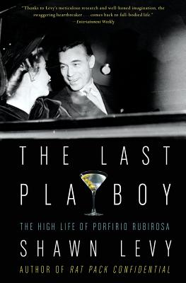 Book cover of The Last Playboy: The High Life of Porfirio Rubirosa by Levy, Shawn