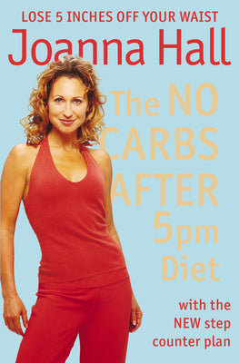Book cover of The No Carbs After 5pm Diet: With the New Step Counter Plan by Hall, Joanna
