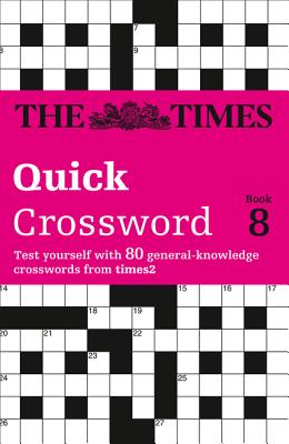 Book cover of The Times Quick Crossword Book 8: 80 world-famous crossword puzzles from The Times2 by The Times Mind Games